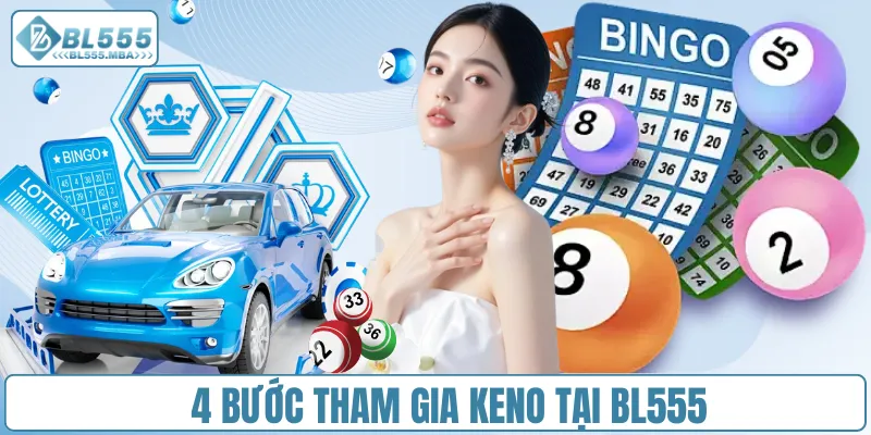 Hướng Dẫn Chơi Keno Tại BL555 Chi Tiết Từ A – Z Cho Anh Em 3 4 bước tham gia Keno tại BL555