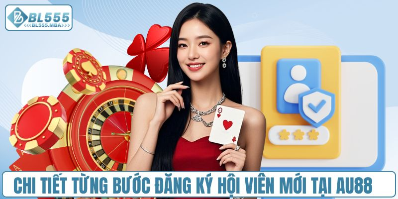 Khám Phá Toàn Diện Nhà Cái AU88 - Uy Tín, Chất Lượng 2025 4 Chi tiết từng bước đăng ký hội viên mới tại AU88