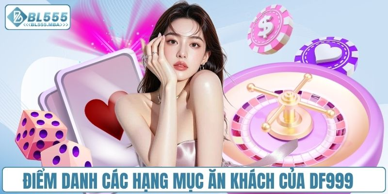 Nhà Cái DF999 - Uy Tín Tạo Nên Đẳng Cấp Thương Hiệu Hàng Đầu 3 Điểm danh các hạng mục ăn khách của DF999