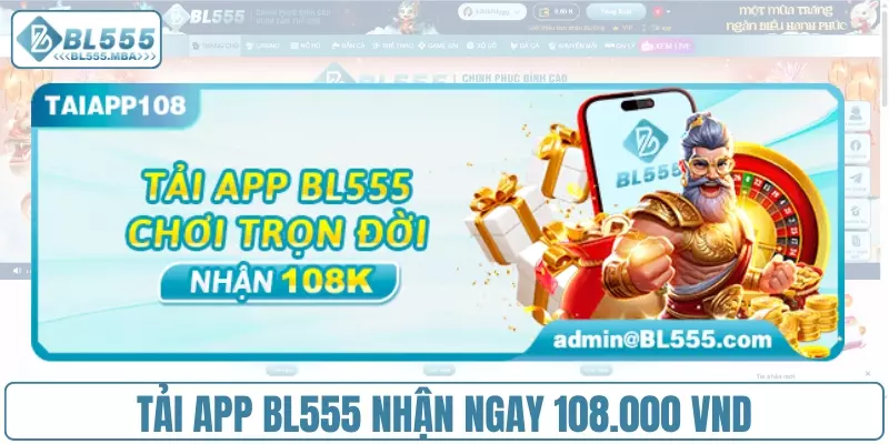 Khuyến Mãi BL555 1 Tải app BL555 nhận ngay 108.000 VND